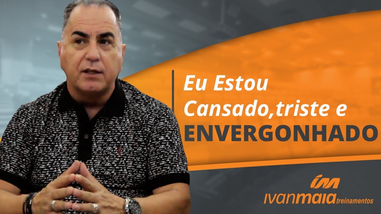 Eu Estou Cansado, Triste e Envergonhado | Ivan Maia