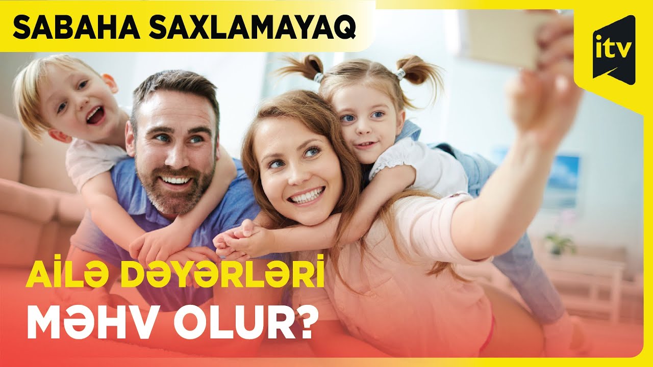 Ailə dəyərlərini necə qoruyaq? | Sabaha Saxlamayaq | 20.12.2023