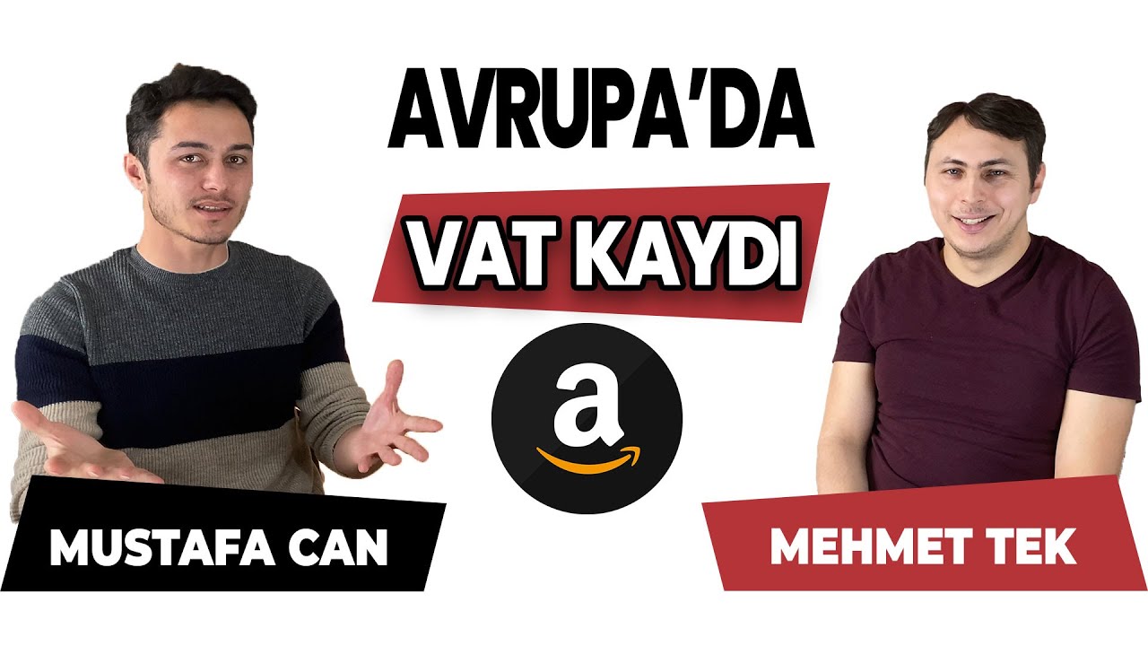 Amazon Avrupa'da Satış ve VAT Kaydı Nedir? Nasıl Alınır?