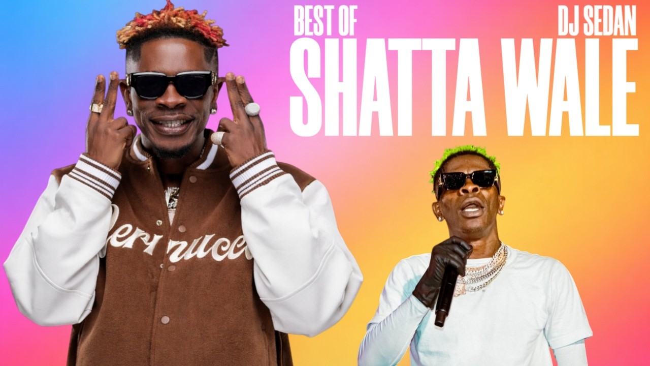 Best Of Shatta Wale (Afrobeat Hitz) | DJ Sedan, Hey Uncle, Ajey, God Is Here, Accra, Killa Ji Mi