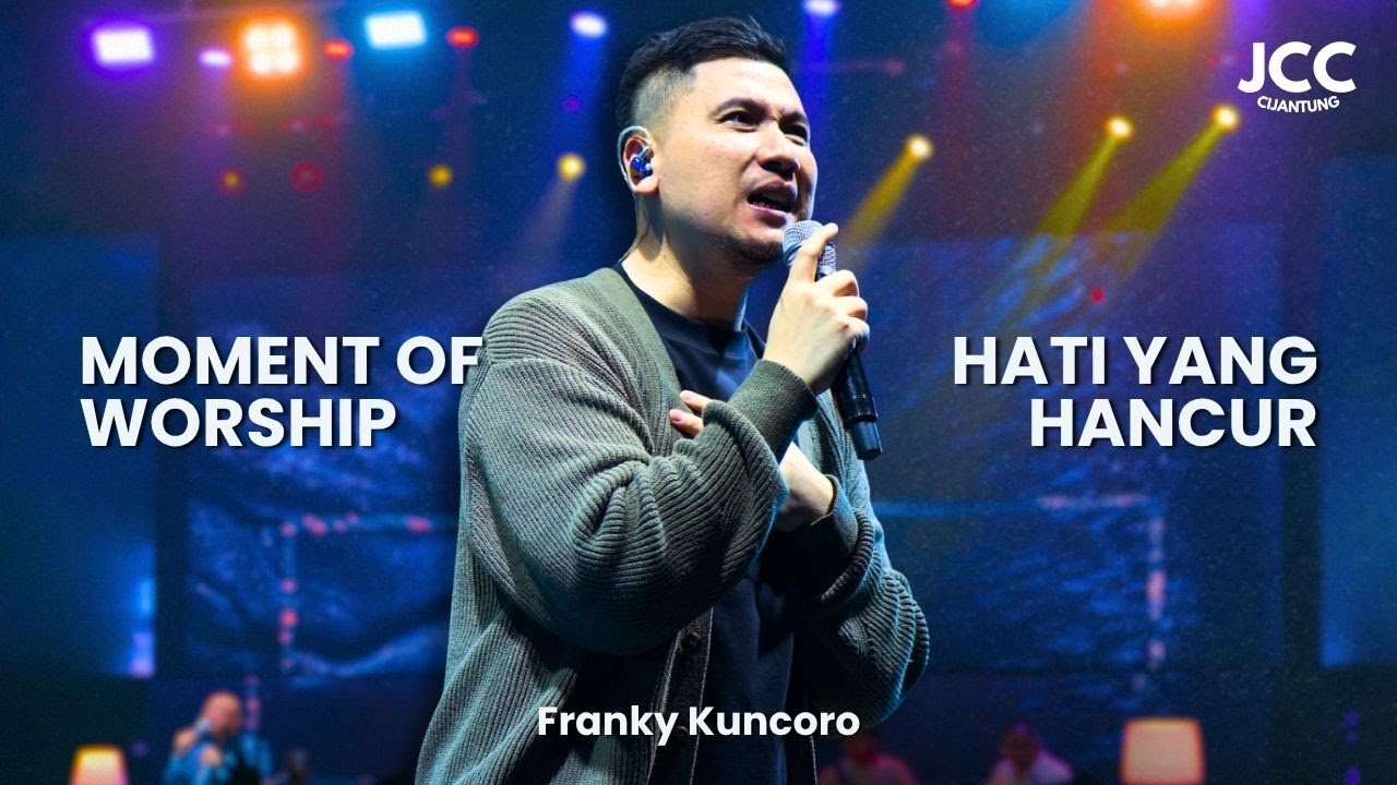 Hati Yang Hancur - Franky Kuncoro | Moment of Worship