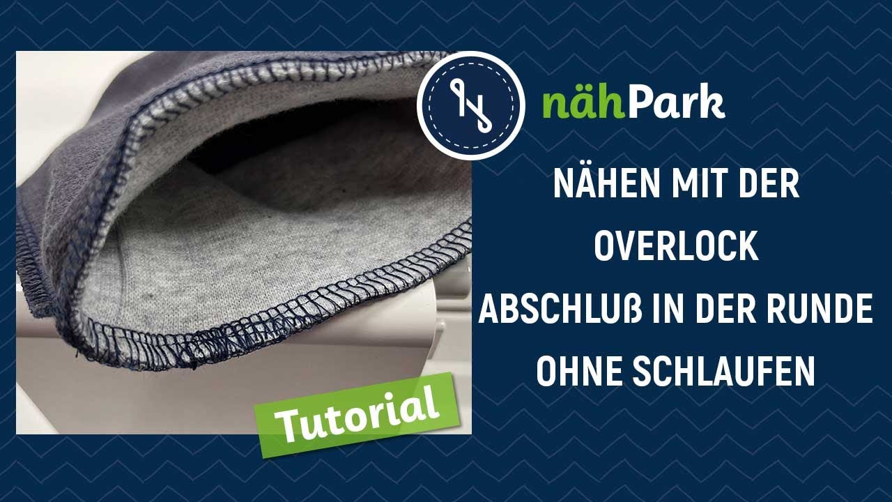 Nähen mit der Overlock - Schöner Abschluss beim Nähen in der Runde mit der Overlock
