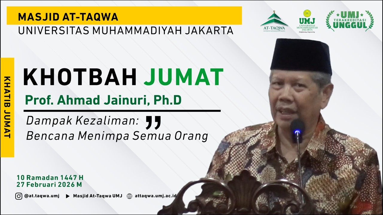 KHOTBAH JUMAT - Prof. Ahmad Jainuri, Ph.D - Dampak Kezaliman - Masjid At-Taqwa UMJ