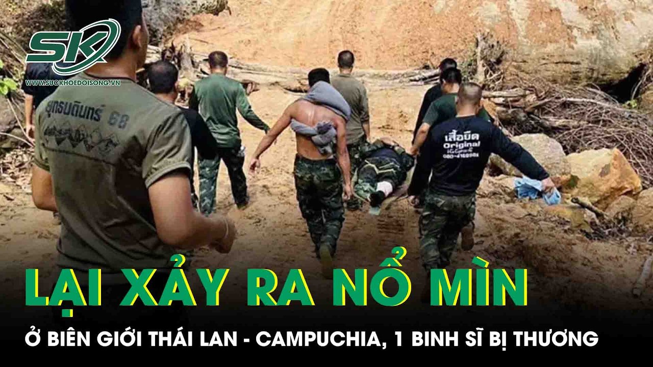 Căng thẳng Thái Lan-Campuchia nóng lên: Lại xảy ra nổ mìn ở biên giới, 1 binh sĩ bị thương nặng