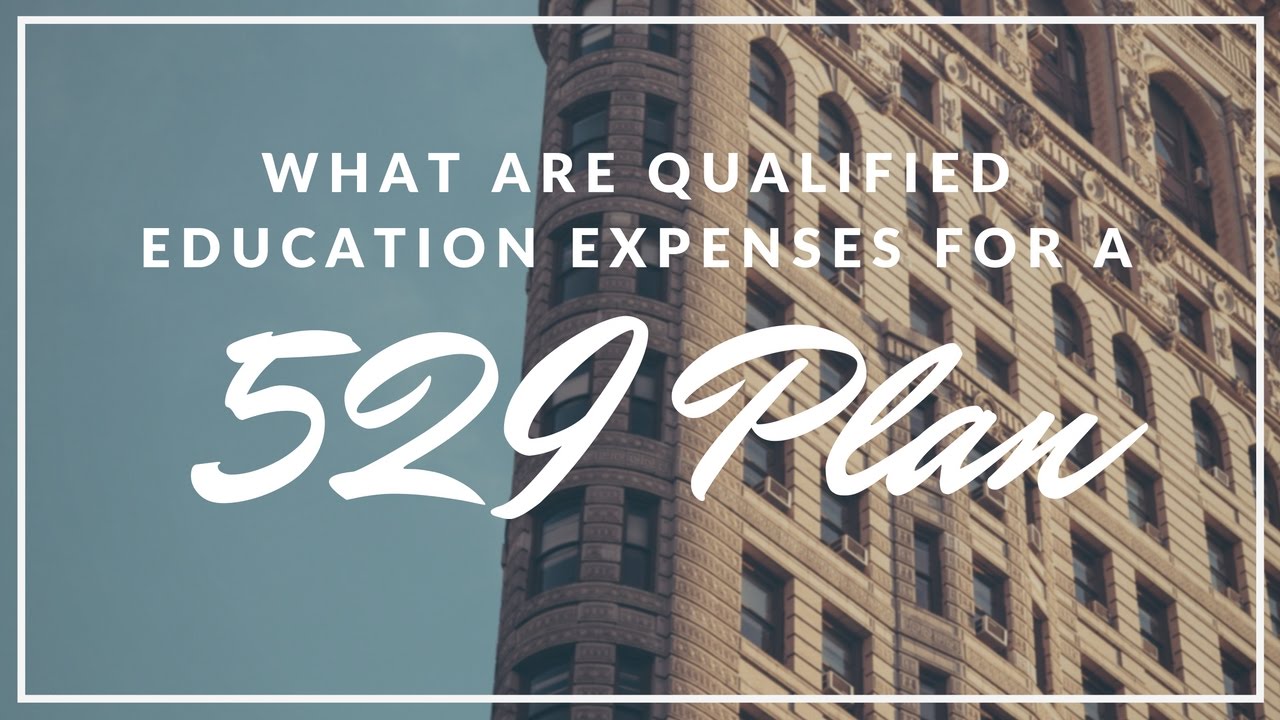 What Are Qualified Education Expenses For A 529 Plan?