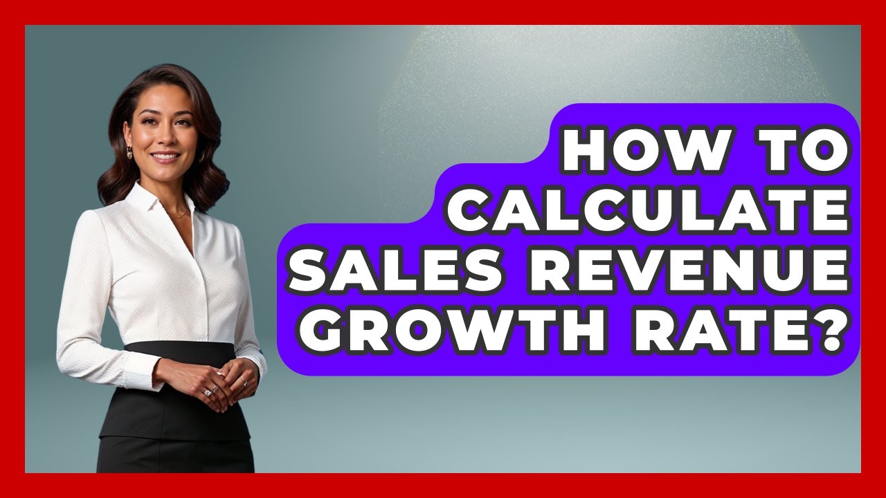 How To Calculate Sales Revenue Growth Rate? - Tax and Accounting Coach