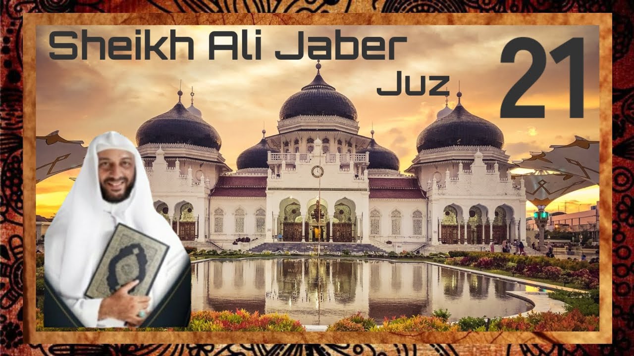 Al - Qur'an Juz 21 Sheikh Ali Jaber