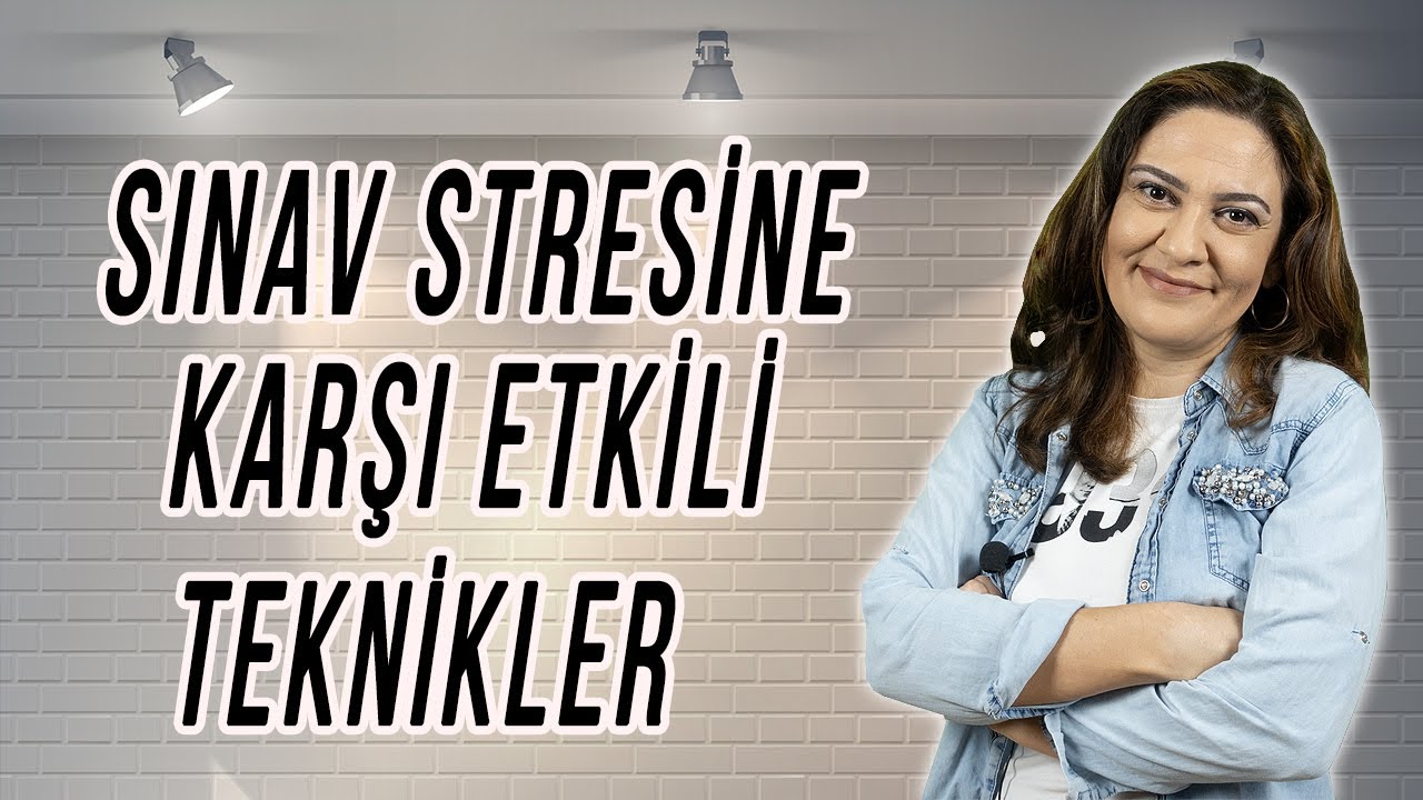 SINAV STRESİ NASIL ATILIR ? - LGS VE YKS SINAV STRESİ İÇİN TEKNİKLER / PSİKOLOG TAVSİYELERİ