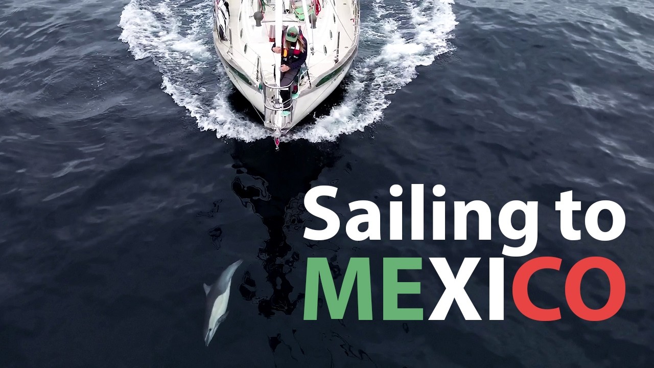 Sailing to Mexico on our 32-foot boat! - Ep. 8