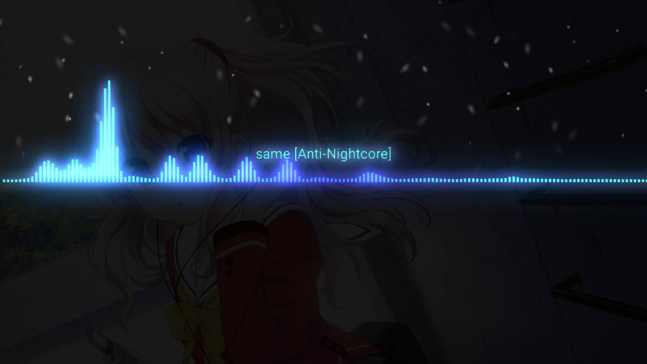 NEVER GET USED TO PEOPLE - same [Anti-Nightcore/Daycore]