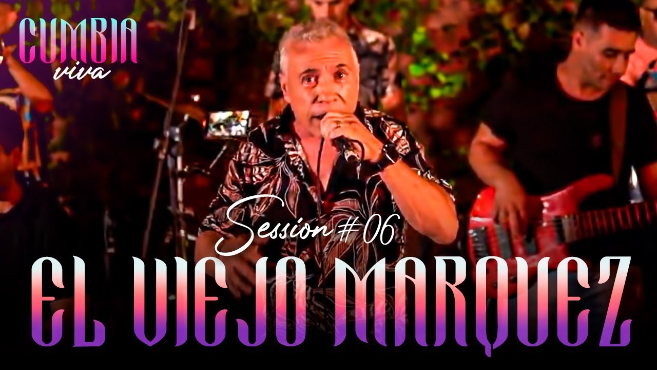 EL VIEJO MARQUEZ - Cumbia Viva Session #6