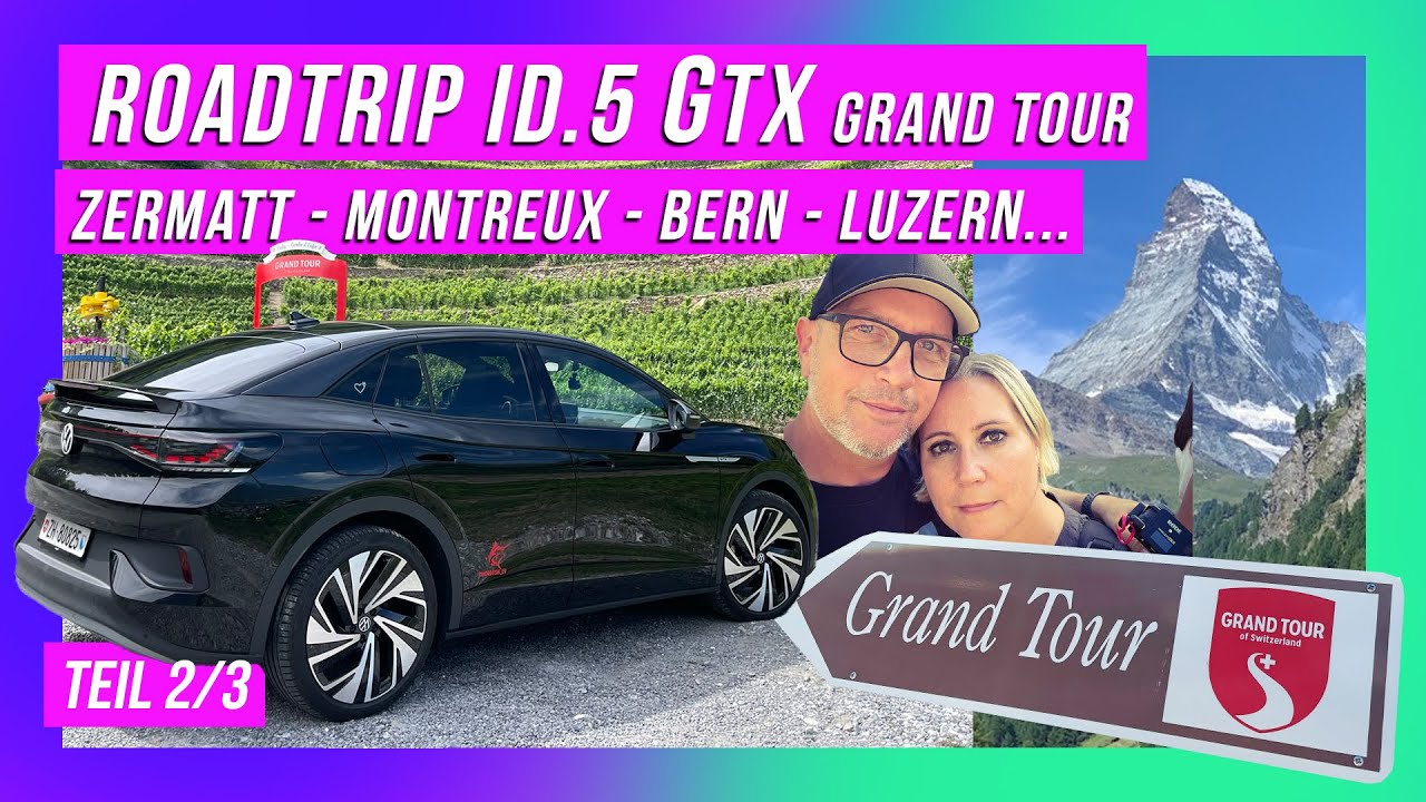 Roadtrip Volkswagen ID.5 GTX 1000 KM auf der Grand Tour Teil 2/3. Zermatt, Montreux, Luzern ...