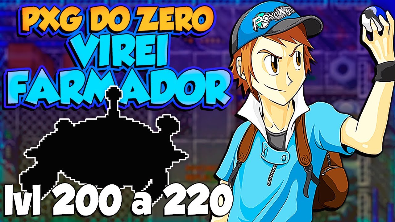 PXG DO ZERO #6 VIREI FARMADOR - DO LEVEL 200 AO 220