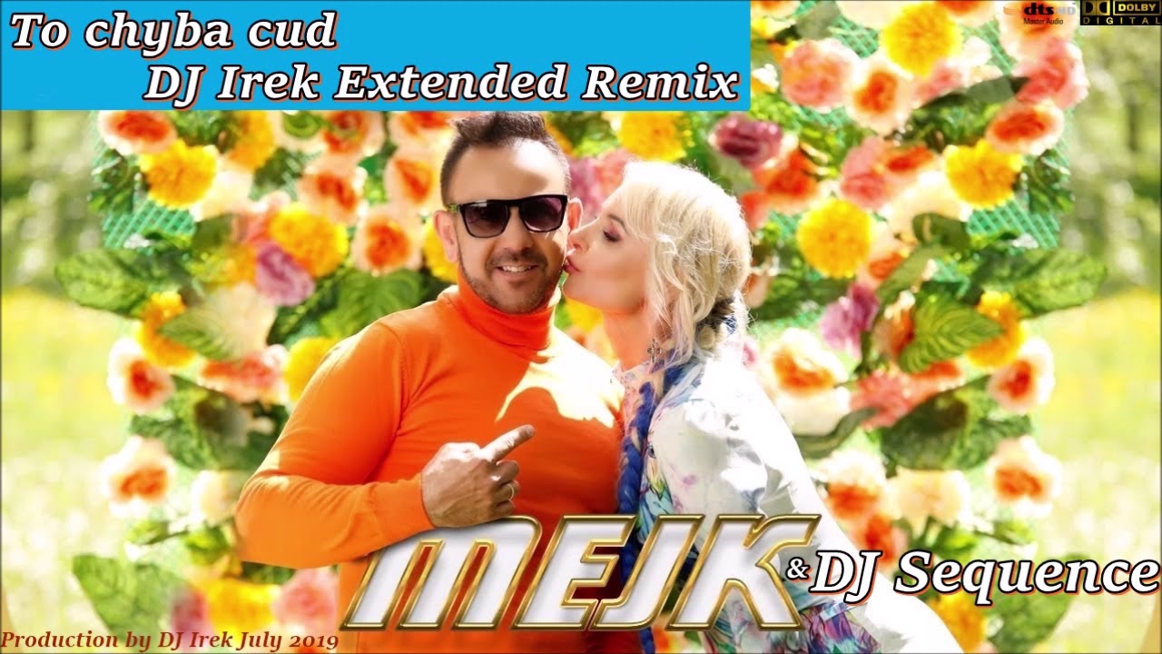 Mejk & DJ Sequence -To chyba Cud (DJ Irek Extended Remix)
