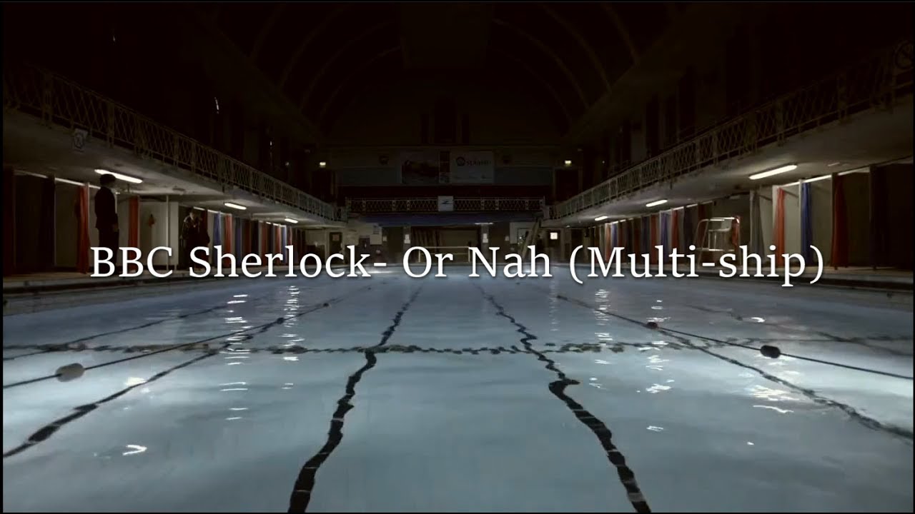 Or Nah by Somo [All ships in BBC Sherlock]