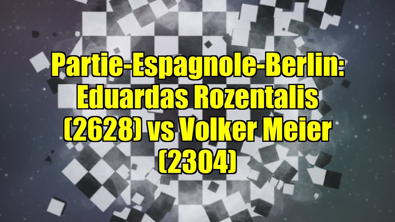 Partie-Espagnole-Berlin: Eduardas Rozentalis (2628) vs Volker Meier (2304)
