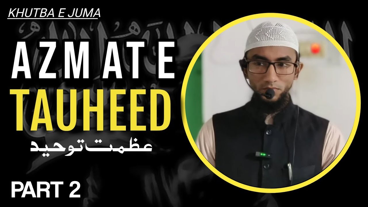 Azmat-e-Tauheed (part -2) by shaikhe Abu Noman Salafi 