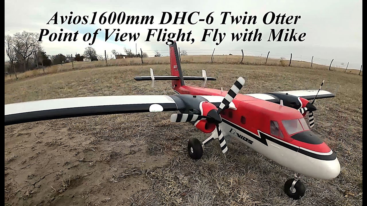 Avios 1600mm DHC~6 Twin Otter, Twin Otter, Point of View Flight, Fly with Mike