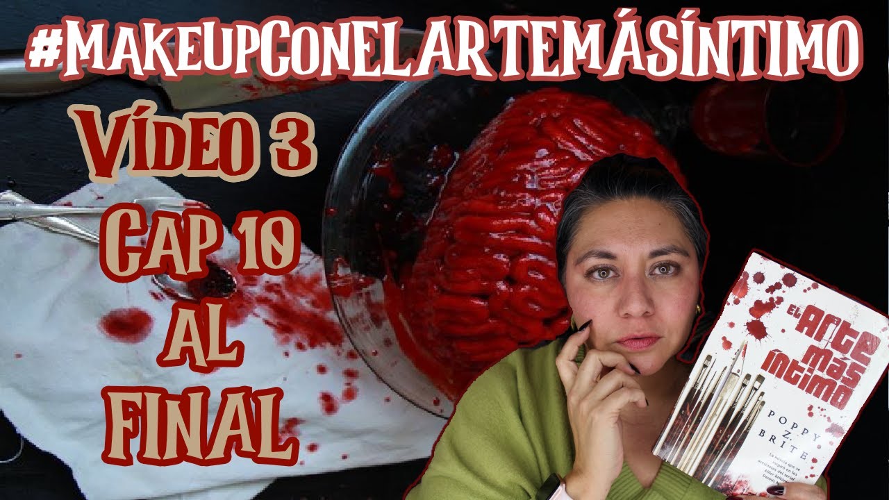 #MakeupConELARTEMÁSÍNTIMO | Cap 10 al FINAL | Poppy Z. Brite