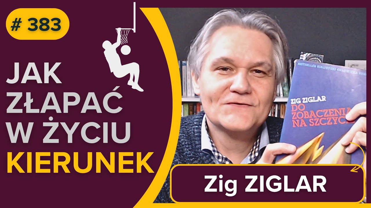 Jak złapać w życiu KIERUNEK - Zig ZIGLAR - Do zobaczenia na szczycie   -audiobook - fragment