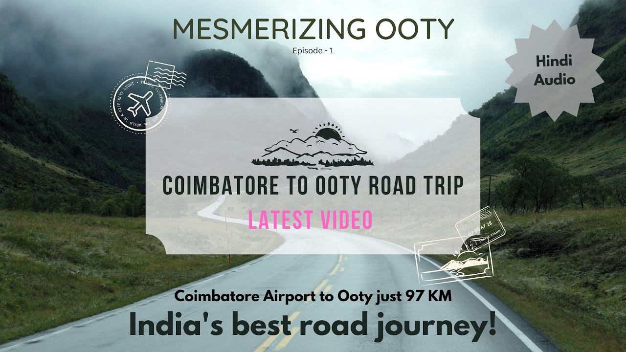COIMBATORE TO OOTY ROAD TRIP - JUST 97 KM FROM COIMBATORE  - INDIA'S MOST SCENIC ROAD - FULL REVIEW