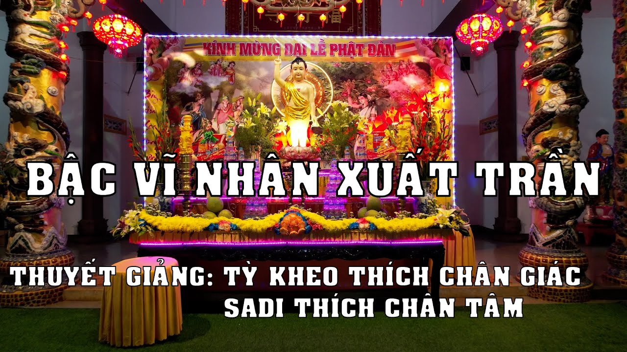TỊNH THẤT CH&Acirc;N T&Acirc;M - K&Iacute;NH MỪNG ĐẠI LỄ PHẬT ĐẢN (PL 2569 - DL 2025) BẬC VĨ NH&Acirc;N XUẤT TRẦN