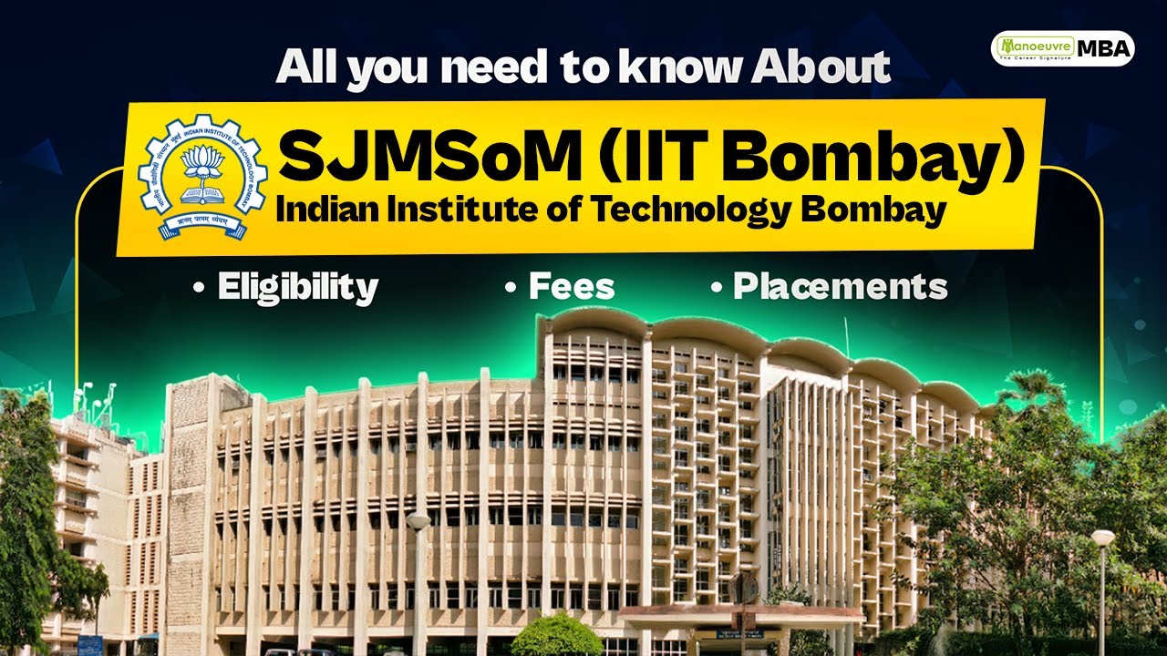 IIT Bombay MBA Eligibility Criteria | Campus | Placements | Fees - All About SJMSOM IIT Bombay