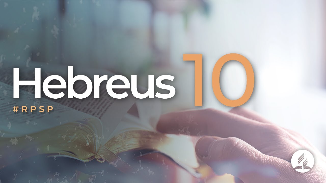 Hebreus 10 - Reavivados Por Sua Palavra | #RPSP