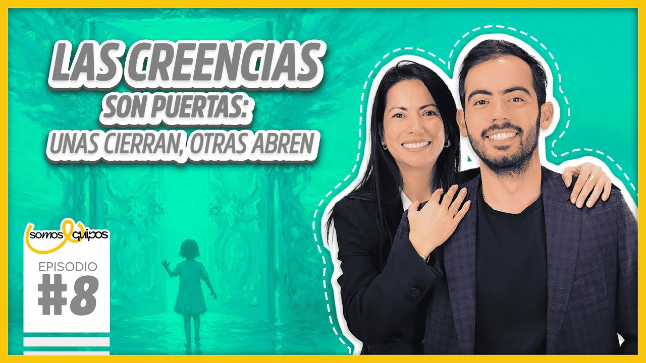 Episodio 8. Las creencias son puertas: unas cierran, otras abren.