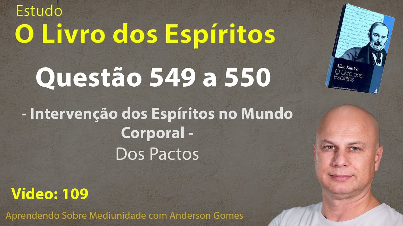 Estudo de O Livro dos Espíritos 109  – Questões 549 a 550