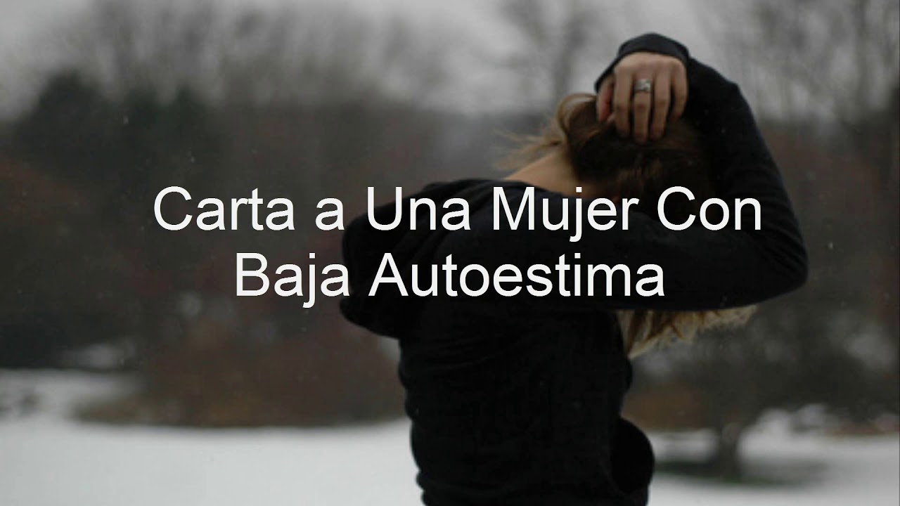 CARTA A UNA MUJER CON BAJA AUTOESTIMA