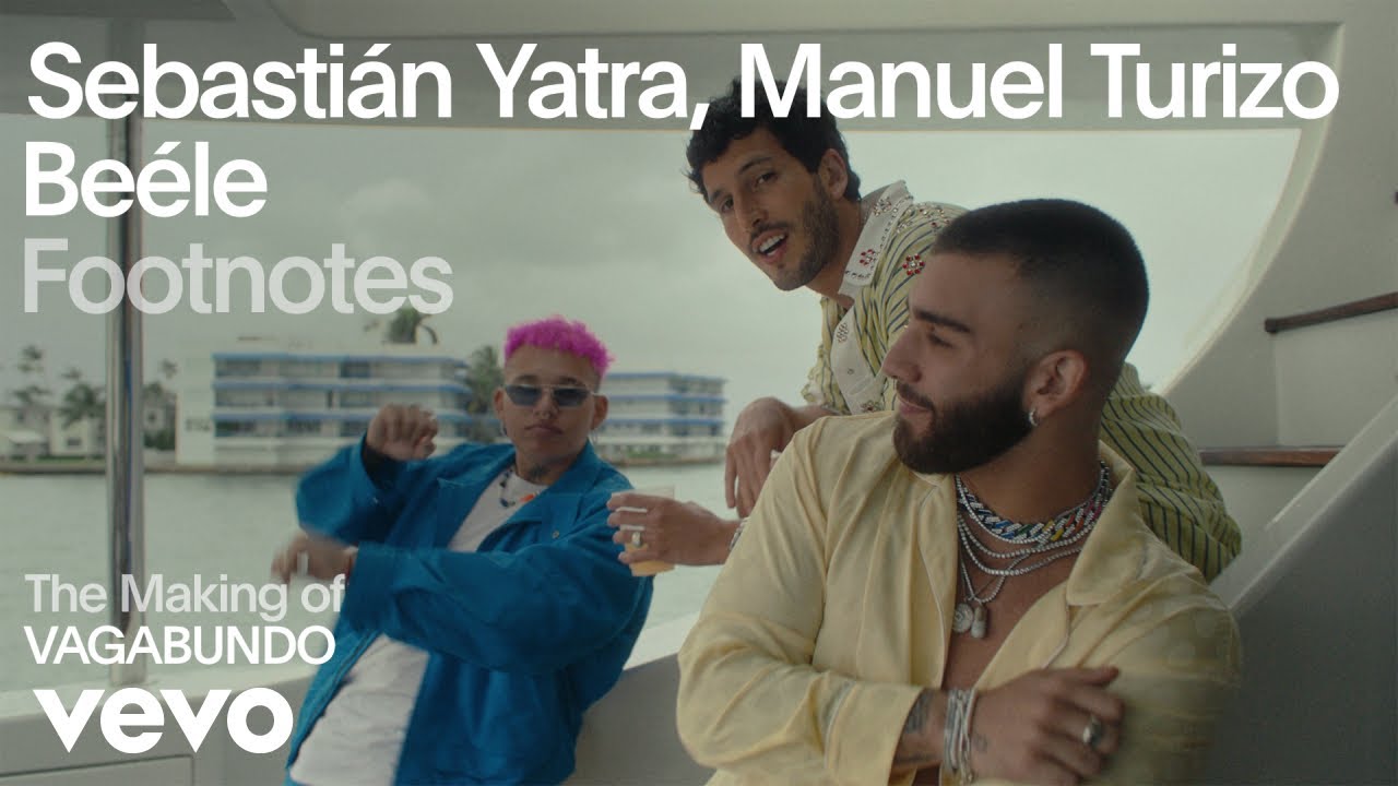 Sebasti&aacute;n Yatra, Manuel Turizo, Be&eacute;le - The Making Of 'VAGABUNDO' (Vevo Footnotes)