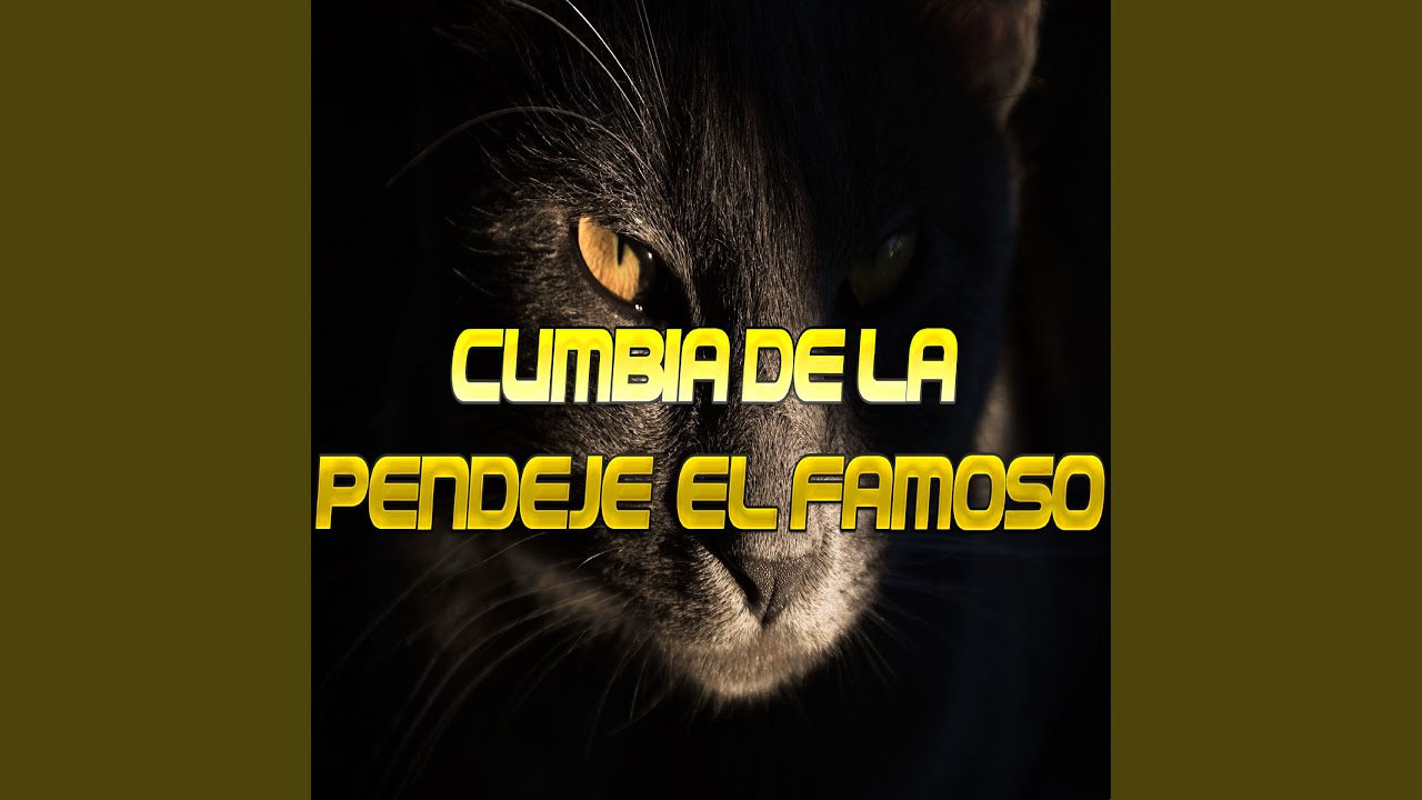 Cumbia de la Pendeje (El Famoso)