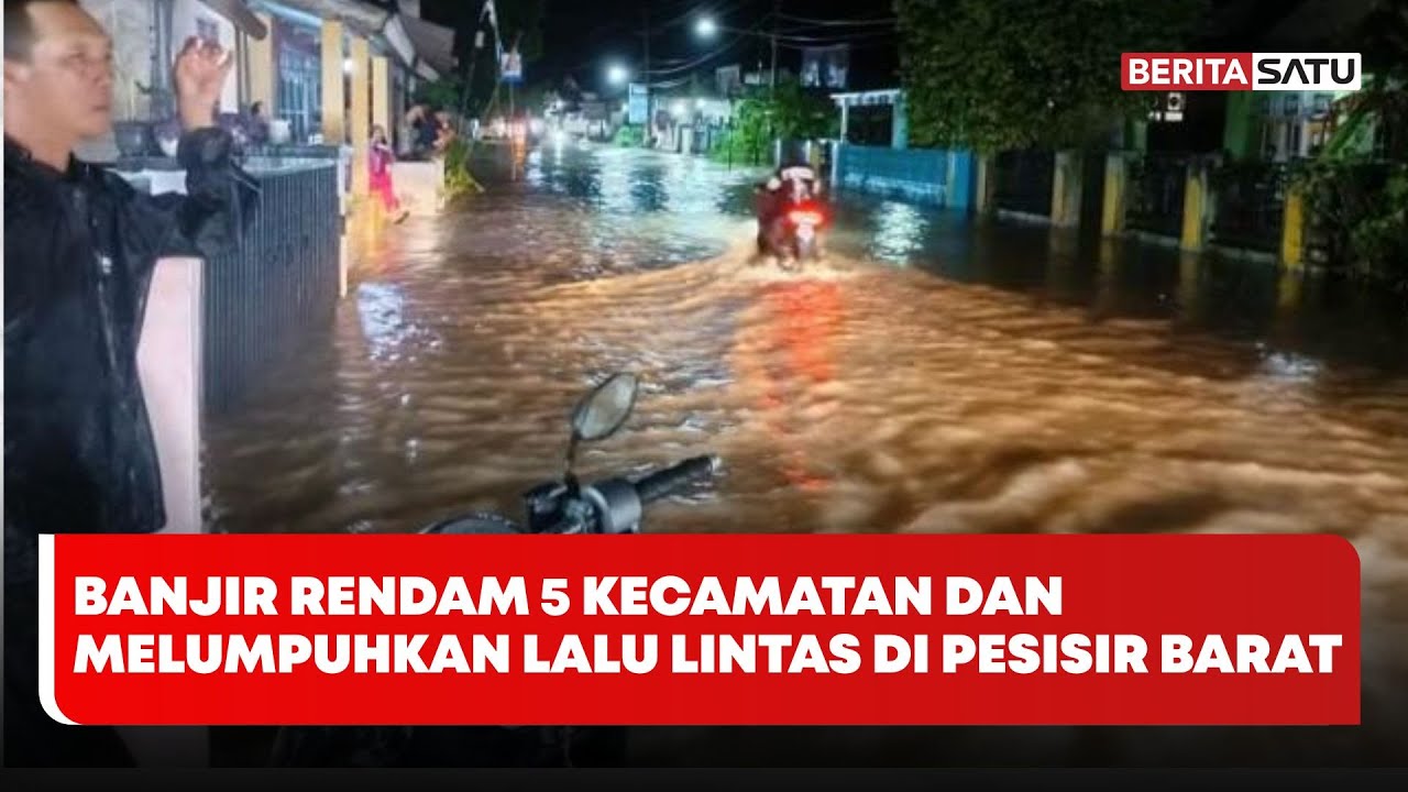 Banjir Rendam 5 Kecamatan dan Melumpuhkan Lalu Lintas di Pesisir Barat 