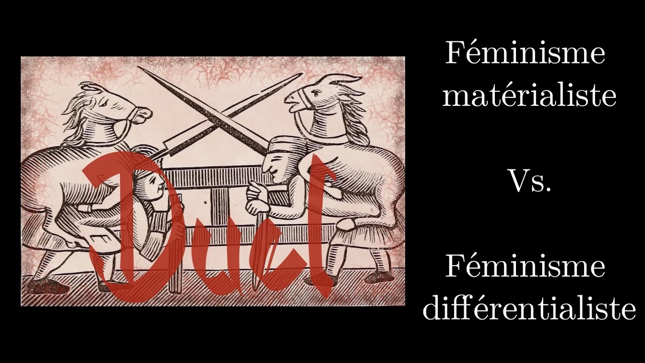 FEMINISME - Duel matérialisme vs. différentialisme