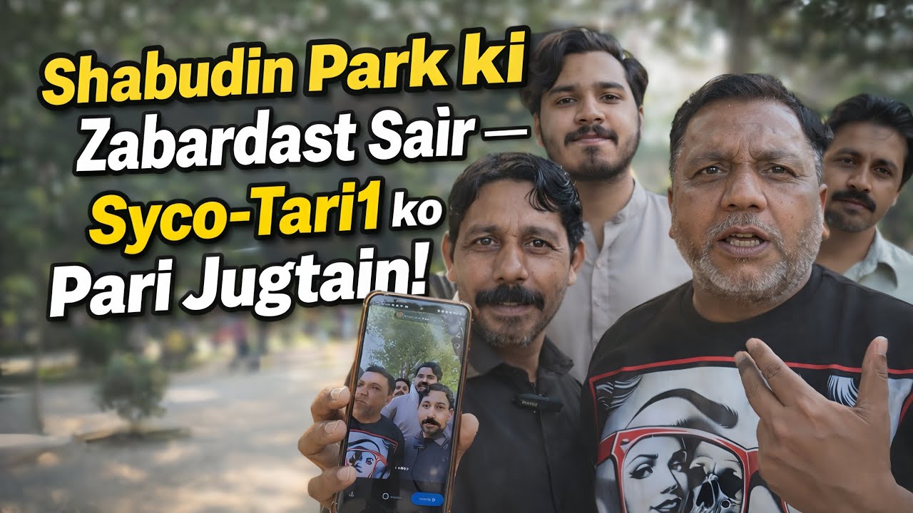 Shabudin Park Ki Sair- Syco-Tari1 ko Pari Jugtain 