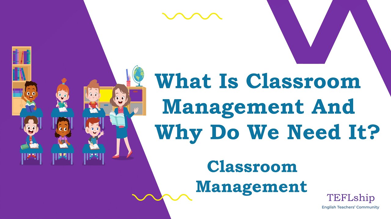 2. What Is Classroom Management & Why Do We Need It?