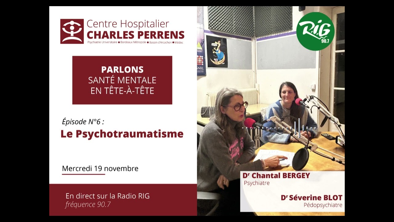 Episode 6 :   Le psychotraumatisme