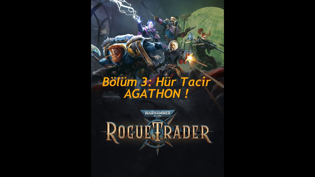 B&ouml;l&uuml;m 3: H&uuml;r Tacir Agathon. Rogue Trader - Oynanış - Rehber - Hikaye -Seri