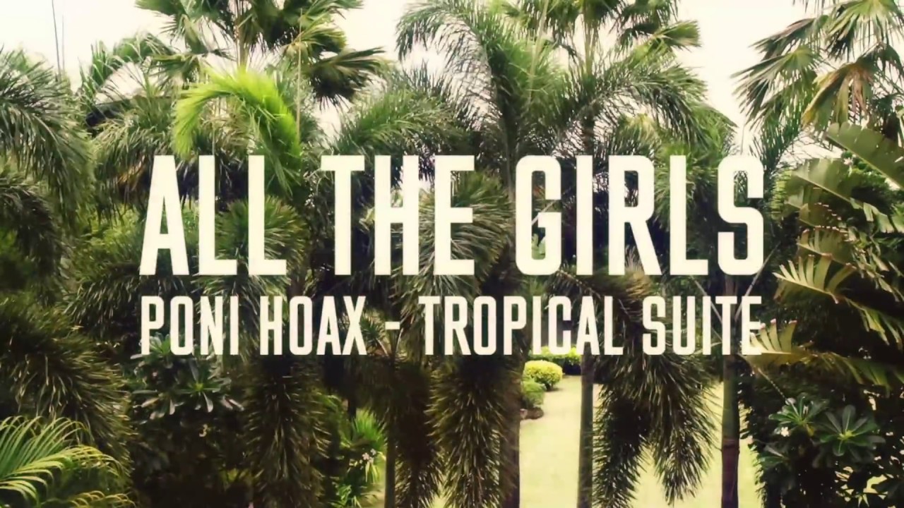 Poni Hoax - All The Girls