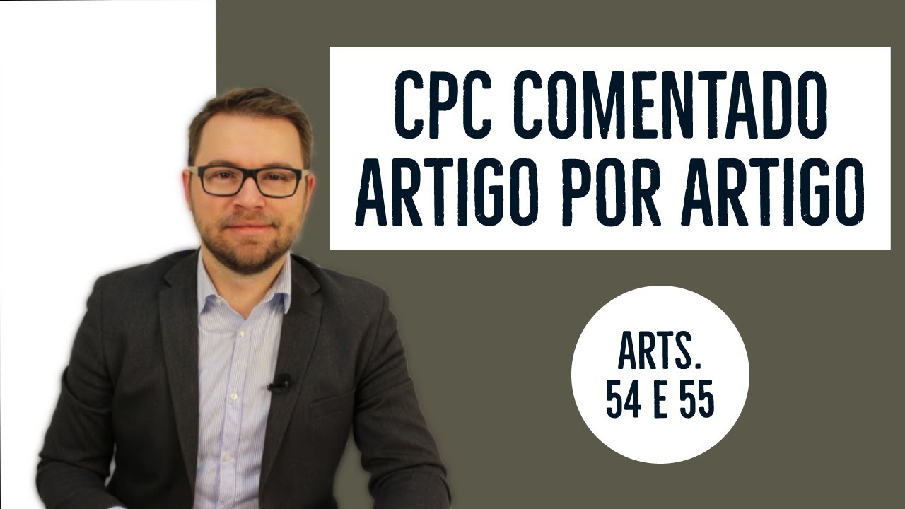 CPC COMENTADO - Arts. 54 e 55 - Modificação da competência e conexão