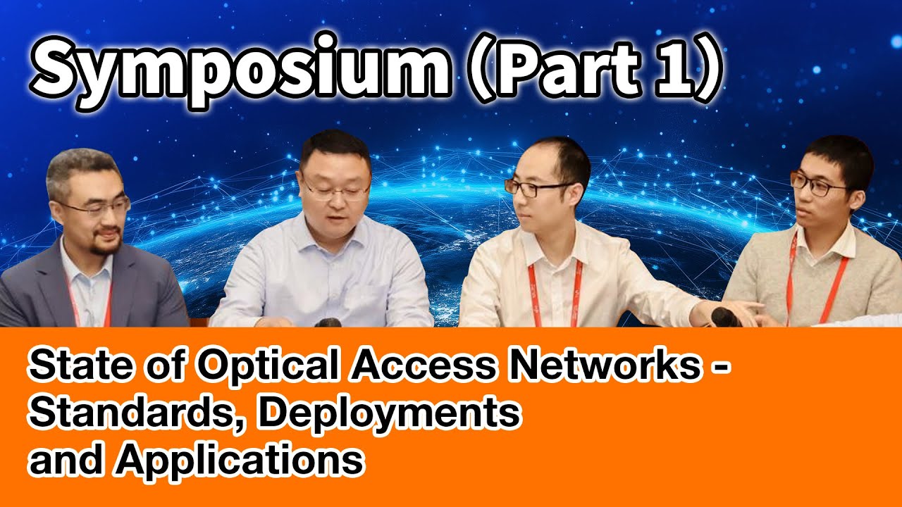 ACP 2025 Symposium | Expert Talks on Optical Access Networks & Next-Gen PON Part 1