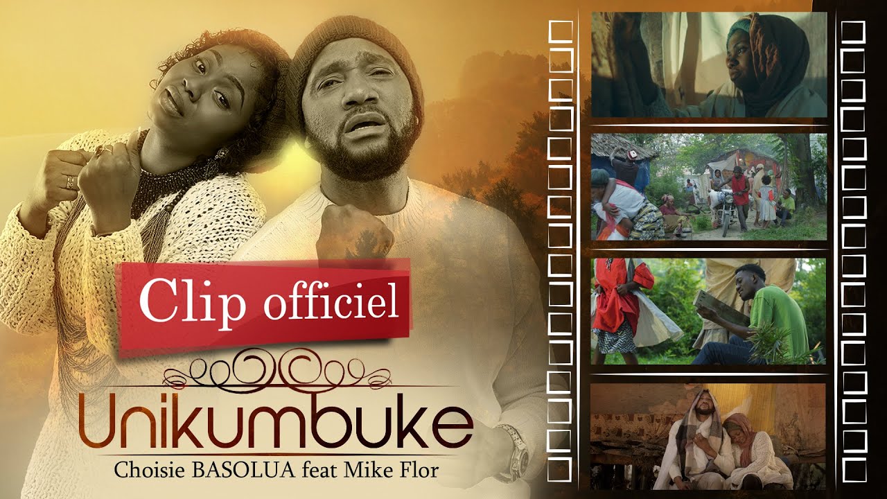 Choisie BASOLUA feat Mike Flor Mulumba - UNIKUMBUKE_CLIP OFFICIEL