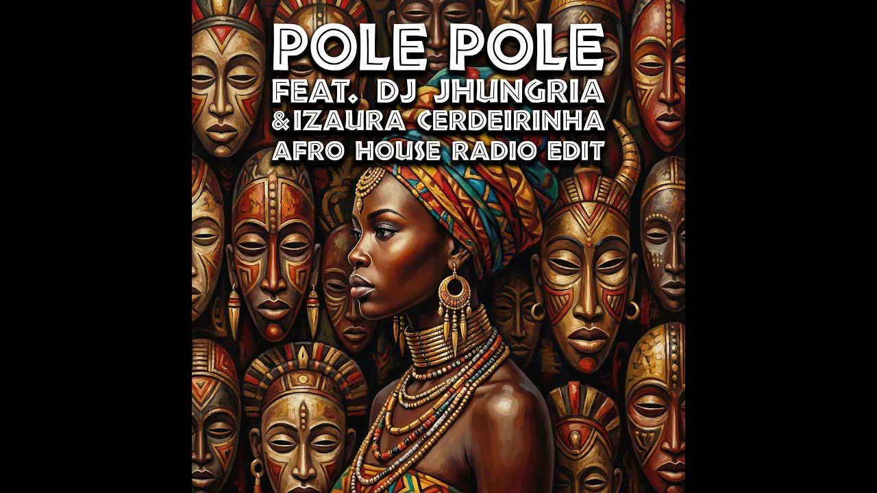 POLE POLE FEAT DJ JHUNGRIA & IZAURA CERDEIRINHA AFRO HOUSE RADIO EDIT