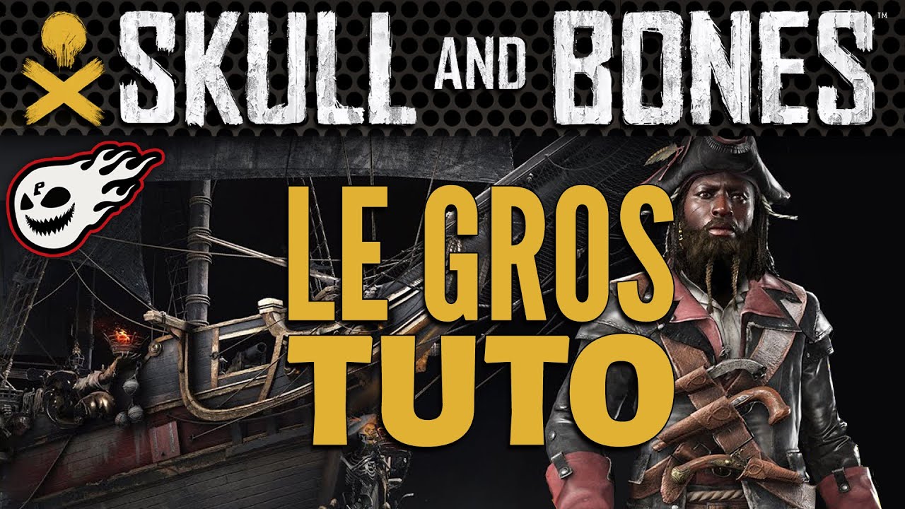 SKULL and BONES - Comment Jouer? Tout savoir sur le jeu.