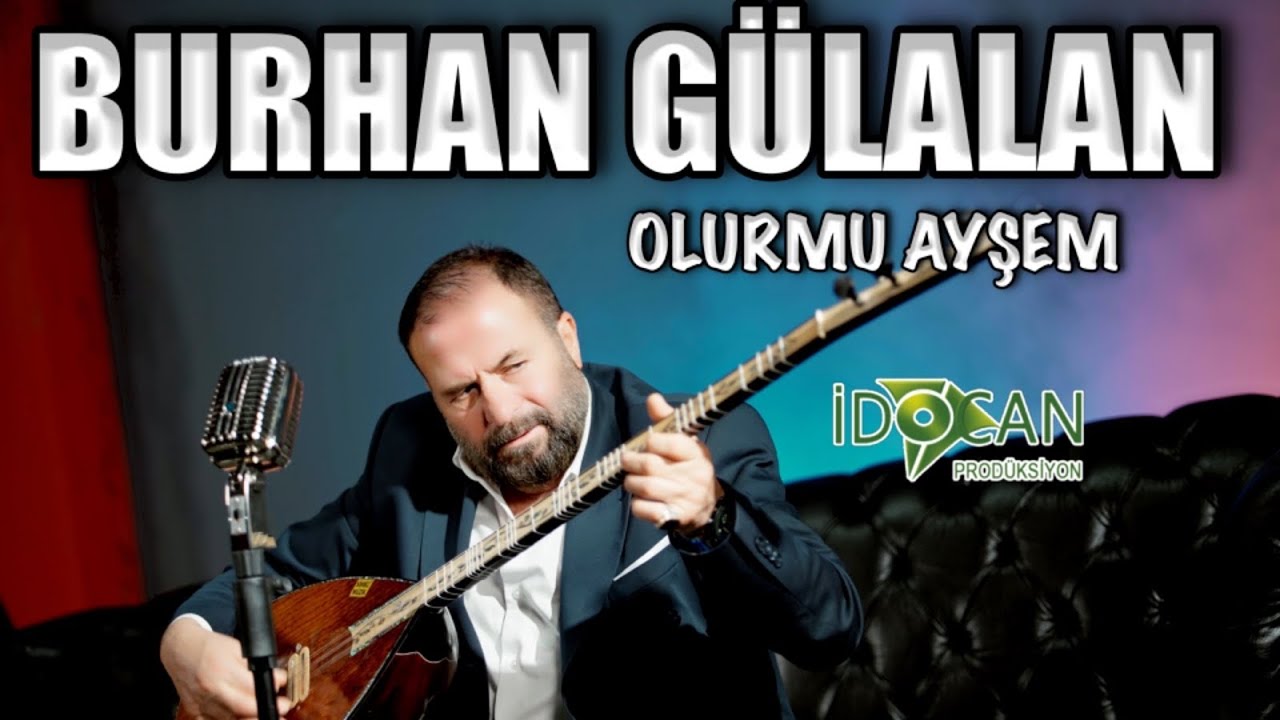Burhan Gülalan Olurmu Ayşem