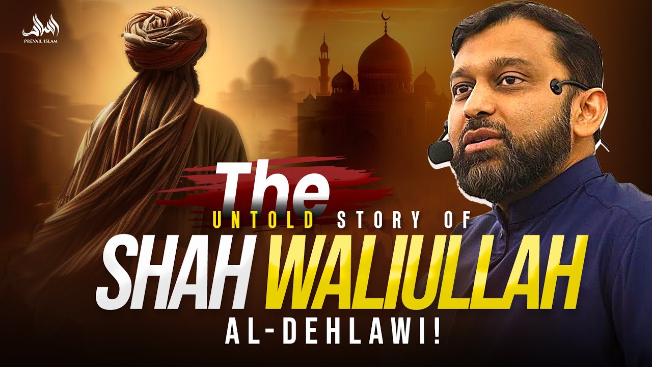 The Untold Story of Shah Waliullah Al Dehlawi! | Dr. Yasir Qadhi