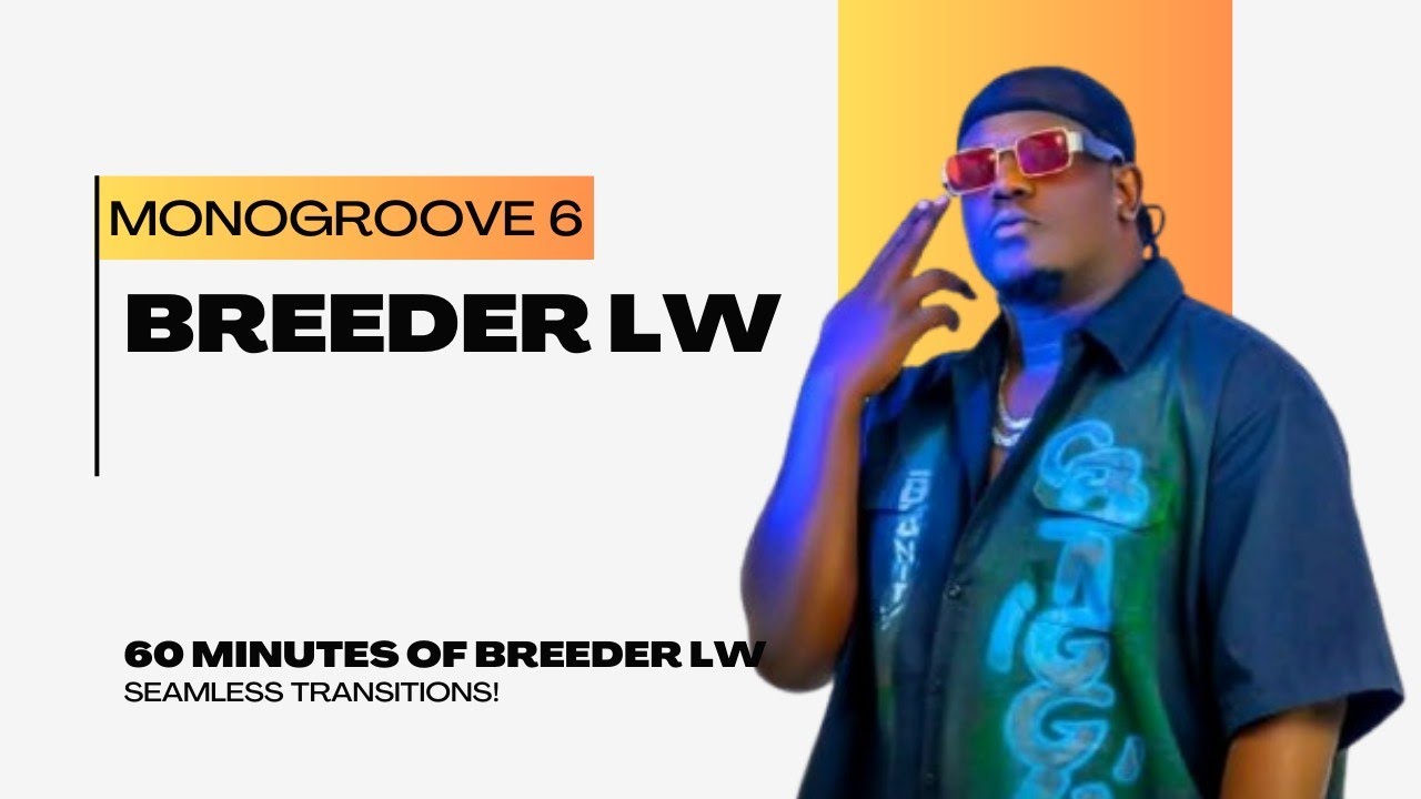 MONOGROOVE 6: 60 Minutes of Breeder LW (Seamless Transitions )prod. @SirBonito 