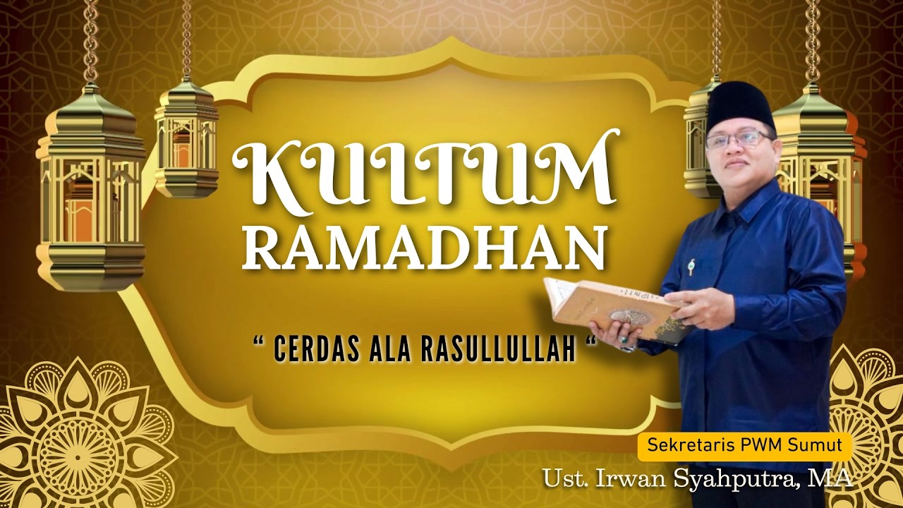 ANTUM - AYAT SUCI AL QUR'AN & KULTUM, IRWAN SYAHPUTRA, MA.             ( SEKRETARIS PWM SUMUT )