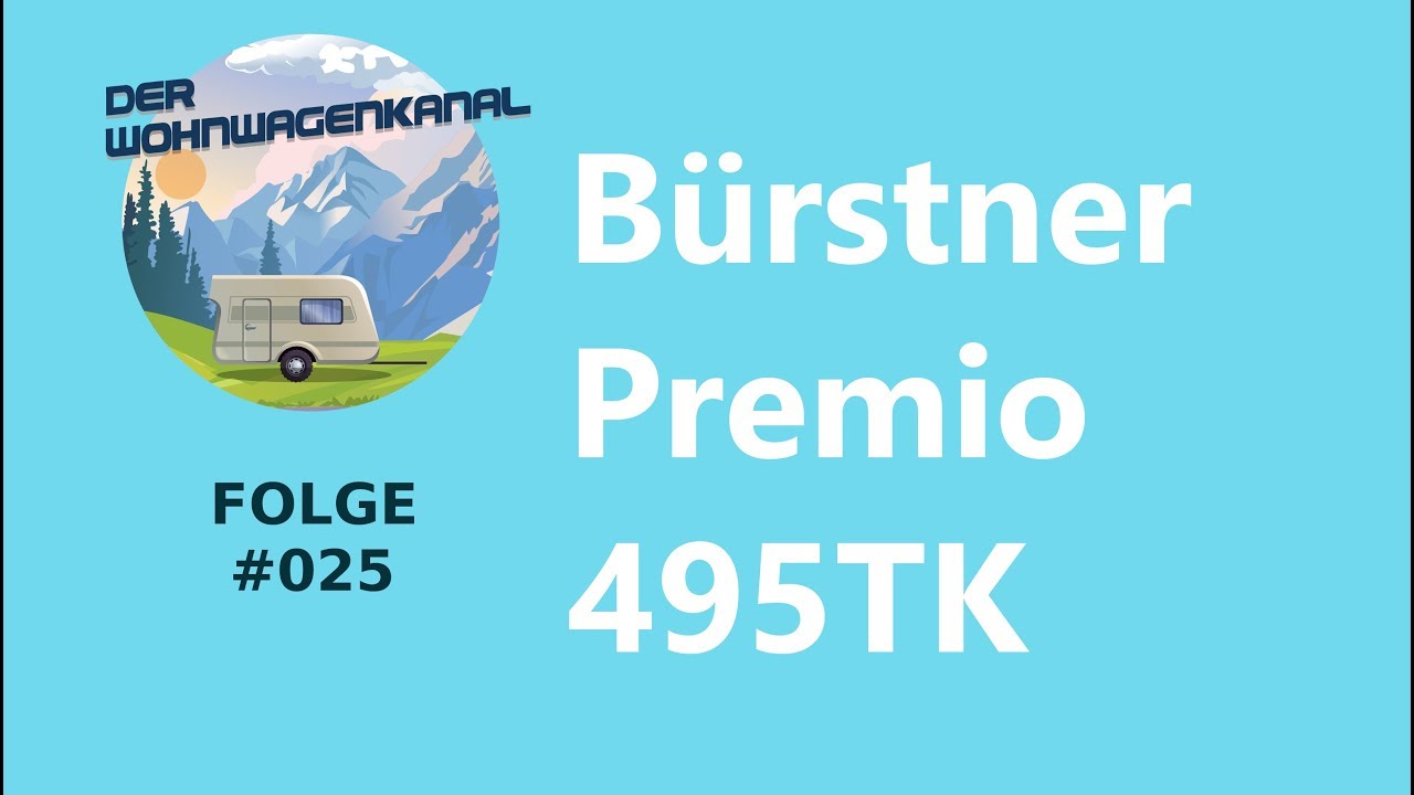 #025 Vorstellung: Bürstner Premio 495TK